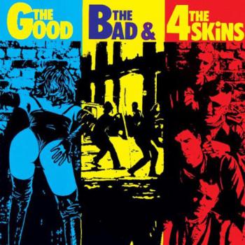 The Good, The Bad & The 4-Skins