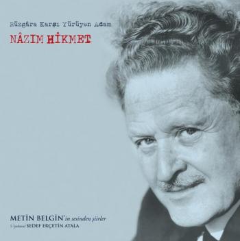 Rüzgara Karşı Yürüyen Adam : Nazım Hikmet