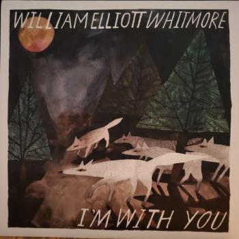 William Elliott Whitmore – I'm With You