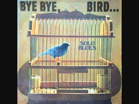 Bye Bye, Bird... Solo Blues